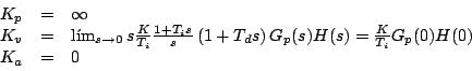 Kp = ∞ Kv = l´ims→0 sKTi 1+sTisGp (s)H (s) = KTiGp (0)H (0) Ka = 0